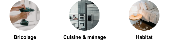 Bricolage, Cuisine & ménage, Habitat